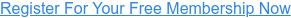 Register For Your Free Membership Now