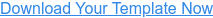 Download Your Template Now